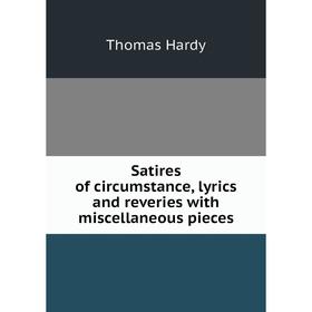 

Книга Satires of circumstance, lyrics and reveries with miscellaneous pieces