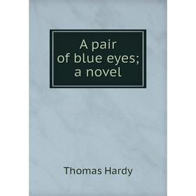 

Книга A pair of blue eyes; a novel
