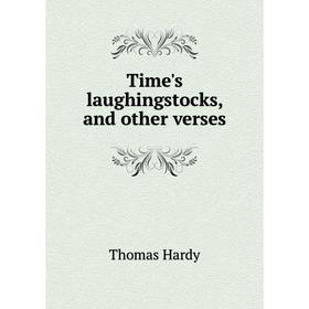 

Книга Time's laughingstocks, and other verses