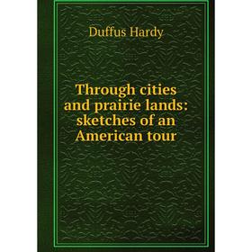 

Книга Through cities and prairie lands: sketches of an American tour