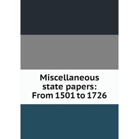 

Книга Miscellaneous state papers: From 1501 to 1726