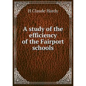

Книга A study of the efficiency of the Fairport schools