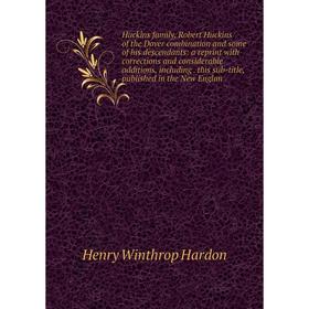 

Книга Huckins family, Robert Huckins of the Dover combination and some of his descendants: a reprint with corrections and considerable additions, incl