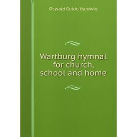 

Книга Wartburg hymnal for church, school and home
