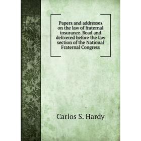 

Книга Papers and addresses on the law of fraternal insurance Read and delivered before the law section of the National Fraternal Congress