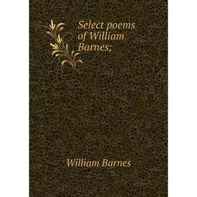 

Книга Select poems of William Barnes