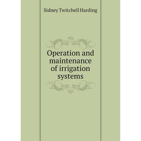 

Книга Opera tion and maintenance of irrigation systems