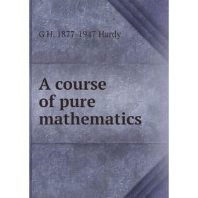 

Книга A course of pure mathematics
