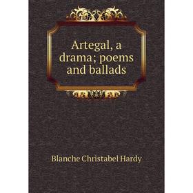 

Книга Artegal, a drama; poems and ballads