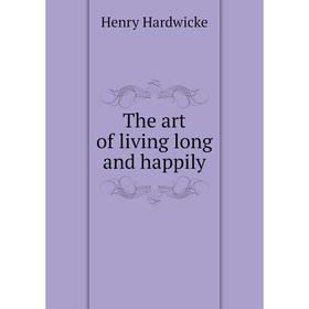 

Книга The art of living long and happily