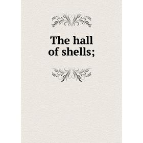 

Книга The hall of shells