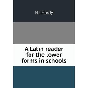 

Книга A Latin reader for the lower forms in schools