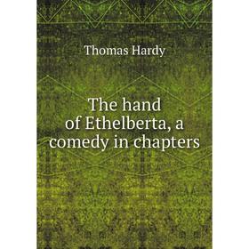 

Книга The hand of Ethelberta, a comedy in chapters