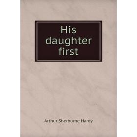 

Книга His daughter first