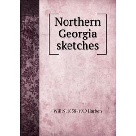 

Книга Northern Georgia sketches