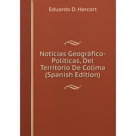 

Книга Noticias Geográfico-Políticas, Del Territorio De Colima