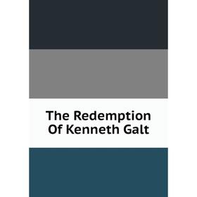 

Книга The Redemption Of Kenneth Galt