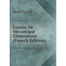 

Книга Leçons De Mécanique Élémentaire