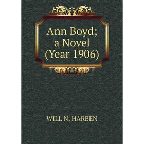 

Книга Ann Boyd; a Novel (Year 1906)