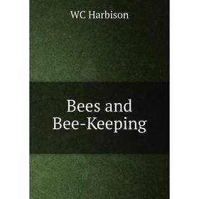 

Книга Bees and Bee-Keeping