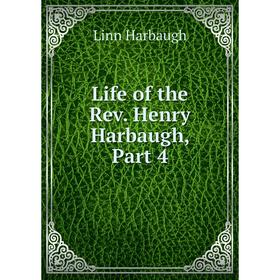 

Книга Life of the Rev Henry Harbaugh, Part 4