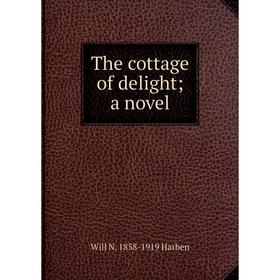 

Книга The cottage of delight; a novel