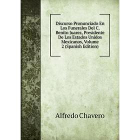 

Книга Discurso Pronunciado En Los Funerales Del C. Benito Juarez, Presidente De Los Estados Unidos Mexicanos