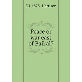 

Книга Peace or war east of Baikal