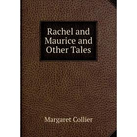 

Книга Rachel and Maurice and Other Tales