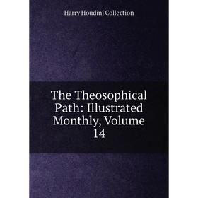 

Книга The Theosophical Path: Illustrated Monthly, Volume 14