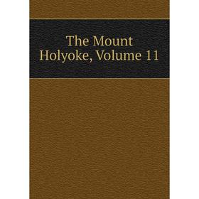 

Книга The Mount Holyoke, Volume 11