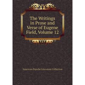 

Книга The Writings in Prose and Verse of Eugene Field, Volume 12