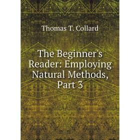 

Книга The Beginner's Reader: Employing Natural Methods, Part 3