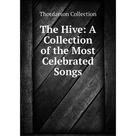 

Книга The Hive: A Collection of the Most Celebrated Songs