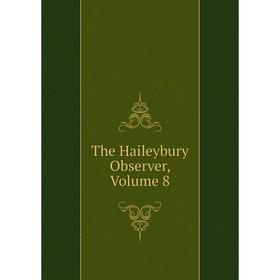 

Книга The Haileybury Observer, Volume 8