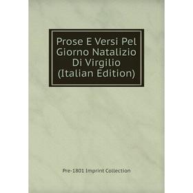

Книга Prose E Versi Pel Giorno Natalizio Di Virgilio (Italian Edition)