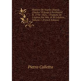 

Книга Histoire De Naples Depuis Charles VI Jusqu'à Ferdinand Iv