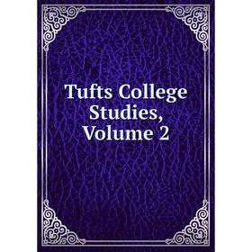 

Книга Tufts College Studies, Volume 2