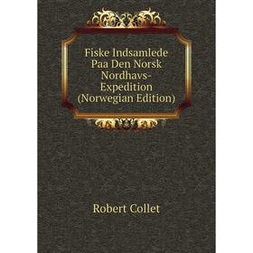 

Книга Fiske Indsamlede Paa Den Norsk Nordhavs-Expedition (Norwegian Edition)