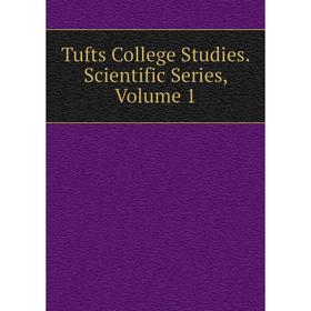 

Книга Tufts College Studies. Scientific Series, Volume 1