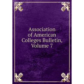 

Книга Association of American Colleges Bulletin, Volume 7