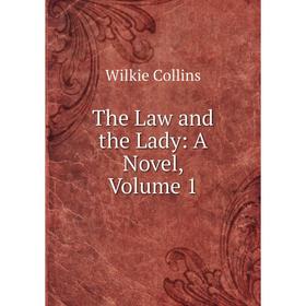 

Книга The Law and the Lady: A Novel, Volume 1