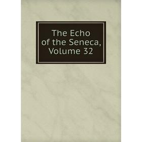 

Книга The Echo of the Seneca, Volume 32
