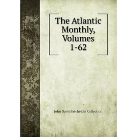 

Книга The Atlantic Monthly, Volumes 1-62
