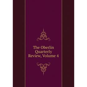 

Книга The Oberlin Quarterly Review, Volume 4