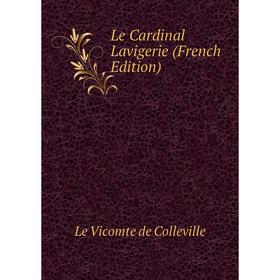 

Книга Le Cardinal Lavigerie