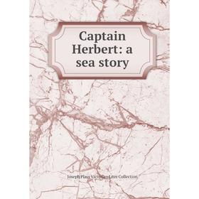 

Книга Captain Herbert: a sea story