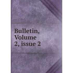 

Книга Bulletin, Volume 2, issue 2
