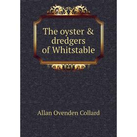 

Книга The oyster & dredgers of Whitstable