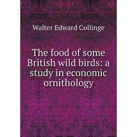 

Книга The food of some British wild birds: a study in economic ornithology